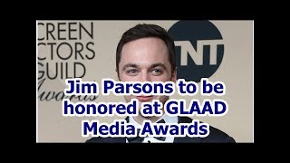 Jim Parsons to be honored at GLAAD Media Awards