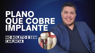 Plano que cobre Implante! Sem carência e no boleto com CNPJ!