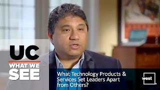 UC: What We See: What Technology Products & Services Set Leaders Apart from Others?