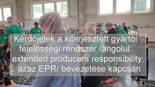 Kérdőjelek a kiterjesztett gyártói felelősségi rendszer /angolul: EPR / bevezetése kapcsán