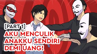 Aku Menculik Anakku Sendiri Demi Uang! (Part 1)