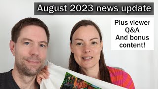 August 2023 news update - plus viewer Q&A