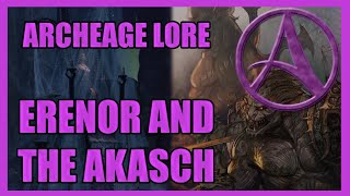 [Lore] Erenor, The Akasch, and Archeage History