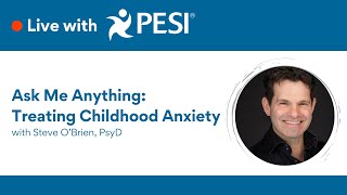 Ask Me Anything: Treating Childhood Anxiety