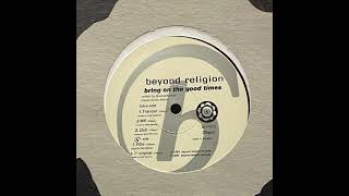 Beyond Religion - Bring On The Good Times (Trancer)