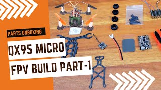 QX95 Mini FPV drone Build Part-1 | Parts Unboxing #microfpv #quadcopter #build #fpv