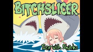 Bitchslicer - Sex with Sharks