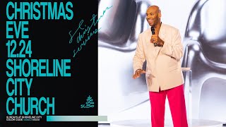 Christmas Eve at Shoreline City with Pastors Earl + Oneka McClellan