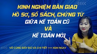 Kinh Nghiệm Bàn Giao Công Việc Sổ Sách Chứng Từ Giữa Kế Toán Cũ Và Kế Toán Mới - Phần 1