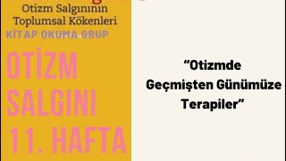 Ebeveynlerin Otizmde Rolü: Uzman Ebeveynlerin Ortaya Çıkışı: Otizm Salgını Kitap Okumaları 11.Hafta