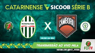 AO VIVO - METROPOLITANO x CAMBORIÚ - CATARINENSE SICOOB SÉRIE B 2024