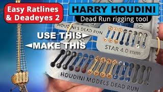 Easy Deadeye Rigging 2 Houdinis Dead Run and Rat Harp Combo for scale model sailing ships