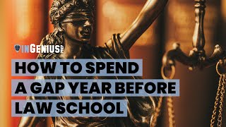 How to Spend a Gap Year Before Law School