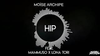 Moïse Archipe - Hip feat. Mammuso x LonaTori