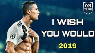 Cristiano Ronaldo • I WISH YOU WOULD -Beth Thorton • ultimate skills and goals 2019 HD