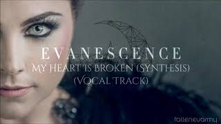 Evanescence - My Heart Is Broken (Synthesis) [Official Vocal Track]