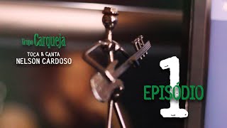 Grupo Carqueja TOCA & CANTA Nelson Cardoso | Episódio 01