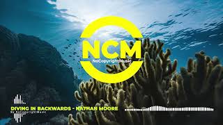 Diving In Backwards - Nathan Moore (NO COPYRIGHT MUSIC) Free Music | Background Music For Vlogs