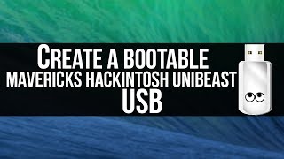 Hackintosh Tutorial: Create a Bootable OS X Mavericks USB (Unibeast)