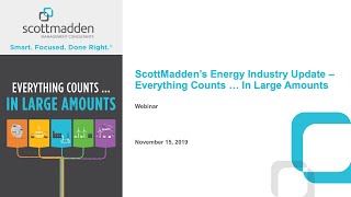 ScottMadden's Energy Industry Update Webcast – Everything Counts … In Large Amounts