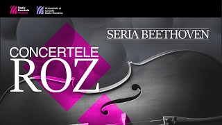 CONCERTELE ROZ - Seria Beethoven