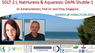 SGLT-2 I, Natriuresis & Aquaresis: DAPA Shuttle-1 - Dr. A. Marton and Prof. Dr. J. Titze (Singapore)