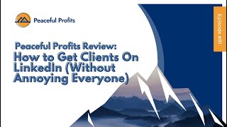 Peaceful Profits Review: How to Get Clients On LinkedIn (Without Annoying Everyone)