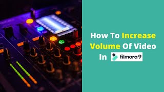 How To Increase Volume Of Video In Filmora 9