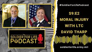 Moral Injury with LTC David Tharp – Soldier For Life Podcast S9:E2 – 11 July 2021