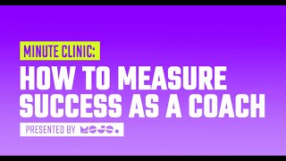 How to Measure Success as a Coach | Minute Clinic by MOJO