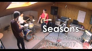 Seasons  - "The Same" Rehearsal