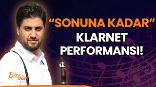 Serkan Çağrı'dan "Sonuna Kadar" Klarnet Performansı!