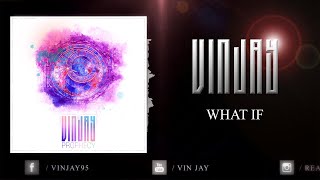 Vin Jay - What If [OFFICIAL AUDIO]