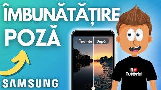 Cum sa IMBUNATATESTI o POZA cu AI pe Samsung - TUTORIAL ROMÂNĂ