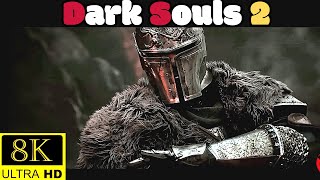 Dark Souls 2 Remastered - 8K