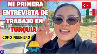 MI PRIMERA ENTREVISTA DE TRABAJO COMO INGENIERO👷EN TURQUIA🇹🇷#mexicanaenturquia#turquia#vlog