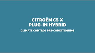 New Citroën C5 X Plug-in Hybrid - Climate Control Pre-Conditioning