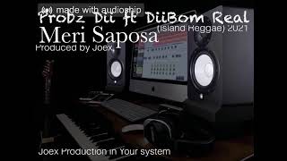 Probz Dii ft DiiBom Real - Meri Saposa (Prod By Joex 2021)_island Vibez