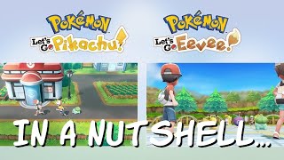 Pokémon Let’s Go Eeevee/Pikachu in a Nutshell.