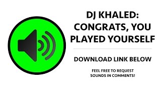 Dj Khaled - Congratulations, You Played Yourself Sound Effect