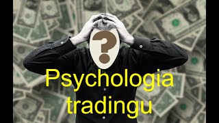 Szkolenie #1 - Psychologia tradingu. Co w naszej głowie 'siedzi'?