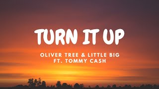 OLIVER TREE & LITTLE BIG - TURN IT UP (FEAT. TOMMY CASH) (Lyric Video)