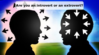 Are you an introvert or an extrovert?