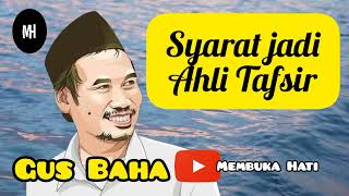 Ingin menjadi ahli tafsir? Harus tahu syarat-syaratnya II Gus Baha