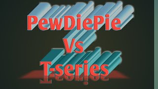 PEWDIEPIE VS T-SERIES