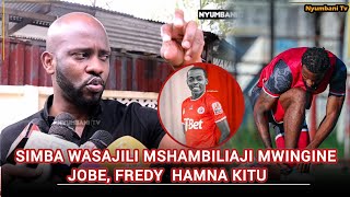 SIMBA BADO INA MAPUNGUFU MENGI KIWANJANI/JOBE, FREDY SIYO WACHEZAJI WA KUCHEZA SIMBA