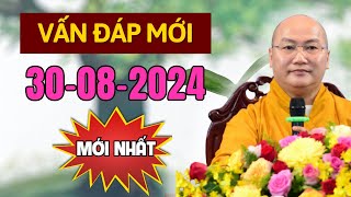 Vấn Đáp Mới Nhất 30.08.2024 "CỰC HAY" - Phật Pháp Thích Phước Tiến