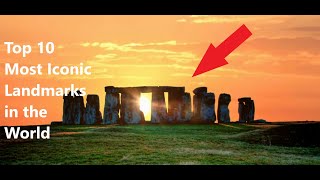 Top 10 Most Iconic Landmarks in the World