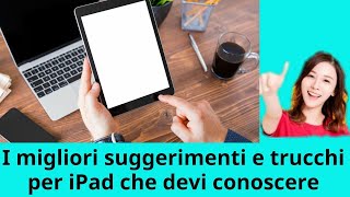 I migliori trucchi e suggerimenti per iPad che devi conoscere