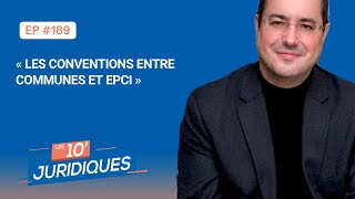 Les 10’ juridiques [ep 189] - « Les conventions entre communes et EPCI »